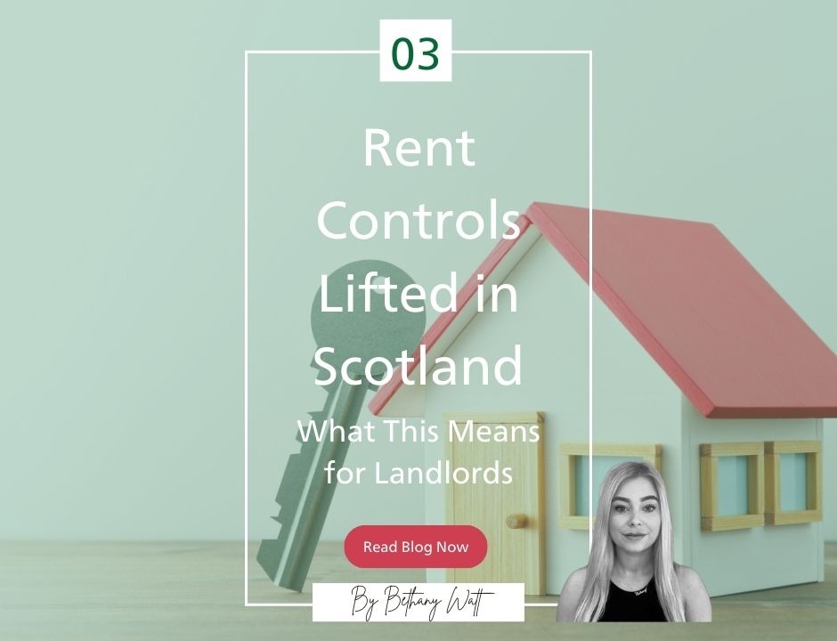 Promotional graphic showing a model house and keys in the background, overlaid with text reading 'Rent Controls Lifted in Scotland – What This Means for Landlords.' The design features a 'Read Blog Now' button and a small photo of Bethany Watt at the bottom. Rent controls lifted in Scotland – blog post for landlords by Albany Lettings.